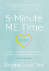 5-Minute ME Time: Discover How Self-Love Microsteps Relieves Stress and Creates More Joy H 126 p. 22