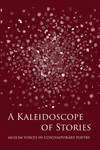 A Kaleidoscope of Stories: Muslim Voices in Contemporary Poetry P 534 p. 20