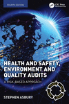 Health and Safety, Environment and Quality Audits:A Risk-Based Approach, 4th ed. '23