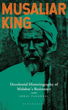 Musaliar King: Decolonial Historiography of Malabar's Resistance H 240 p. 25