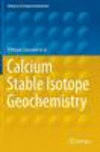Calcium Stable Isotope Geochemistry 1st ed. 2016(Advances in Isotope Geochemistry) H 300 p. 16