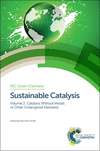 Sustainable Catalysis:Without Metals or Other Endangered Elements, Parts 1 and 2 (Rsc Green Chemistry, 39) '15