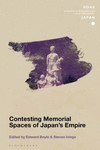 Contesting Memorial Spaces of Japan's Empire(SOAS Studies in Modern and Contemporary Japan) H 224 p. 24