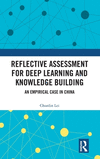 Reflective Assessment for Deep Learning and Knowledge Building: An Empirical Case in China H 202 p. 24