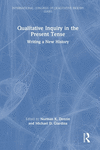 Qualitative Inquiry in the Present Tense: Writing a New History(International Congress of Qualitative Inquiry) H 184 p. 24