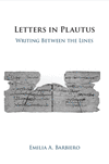 Letters in Plautus:Writing Between the Lines '24