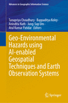 Geo-Environmental Hazards using AI-enabled Geospatial Techniques and Earth Observation Systems 2024th ed.(Advances in Geographic