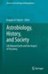 Astrobiology, History, and Society 2013rd ed.(Advances in Astrobiology and Biogeophysics) P XXVIII, 375 p. 15