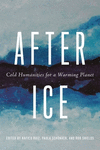 After Ice – Cold Humanities for a Warming Planet H 280 p. 24