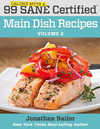 99 Calorie Myth and SANE Certified Main Dish Recipes Volume 2: Lose Weight, Increase Energy, Improve Your Mood, Fix Digestion, a