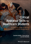 Critical Appraisal Skills for Healthcare Students:A Practical Guide to Writing Evidence-based Practice Assignments '24