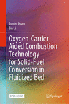 Oxygen-Carrier-Aided Combustion Technology for Solid-Fuel Conversion in Fluidized Bed 1st ed. 2023 H 23