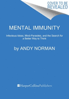Mental Immunity: Infectious Ideas, Mind-Parasites, and the Search for a Better Way to Think paper 416 p. 25