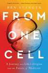 From One Cell:A Journey Into Life's Origins and the Future of Medicine '24