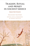 Tragedy, Ritual and Money in Ancient Greece:Selected Essays '24