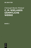 (C. M. Wielands Sämmtliche Werke, Band 2) '21