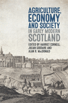 Agriculture, Economy and Society in Early Modern Scotland(Boydell Studies in Rural History 4) H 280 p. 24