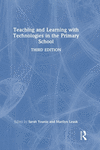 Teaching and Learning with Technologies in the Primary School 3rd ed. H 346 p. 24