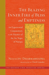 The Blazing Inner Fire of Bliss and Emptiness: An Experiential Commentary on the Practice of the Six Yogas of Naropa(Dechen Ling