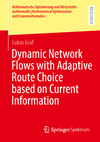 Dynamic Network Flows with Adaptive Route Choice based on Current Information 2024th ed.(Mathematische Optimierung und Wirtschaf
