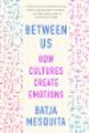 Between Us:How Cultures Create Emotions '24