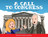 A Call to Congress: A Children's Guide to the House of Representatives and Senate P 32 p. 19