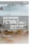 Contemporary Fiction and Climate Uncertainty:Narrating Unstable Futures (Environmental Cultures) '23