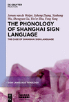 The Phonology of Shanghai Sign Language(Sign Language Typology [Slt] 13) H 300 p.