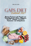 Gaps Diet Cookbook 2021: Natural Treatment with Poweful and Tasty Recipes for Autism, Dyspraxia, A.D.D., Dyslexia, A.D.H.D., Dep