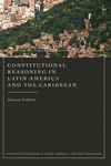 Constitutional Reasoning in Latin America(Constitutionalism in Latin America and the Caribbean) H 592 p. 23