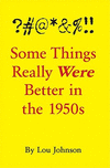 #@*&%!! Some Things Really Were Better in the 1950s P 10