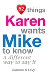52 Things Karen Wants Mike To Know: A Different Way To Say It(52 for You) P 134 p. 14
