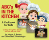 ABC's in the Kitchen: A Cookbook for Kids: Cooking through the alphabet with you and your child! H 62 p. 20