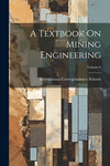A Textbook On Mining Engineering; Volume 6 P 578 p.