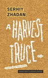 A Harvest Truce:A Play (Harvard Library of Ukrainian Literature, Vol. 17) '23