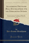 Allgemeine Deutsche Real-Encyklopädie für die Gebildeten Stände, Vol. 3 of 12 P 778 p. 18