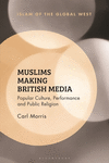 Muslims Making British Media:Popular Culture, Performance and Public Religion (Islam of the Global West) '24