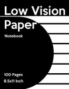 Low Vision Notebook: Bold Line White Paper for Low Vision, Visually Impaired, Great for Students, Work, Writers, School, Note Ta