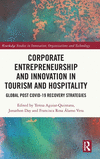 Corporate Entrepreneurship and Innovation in Tourism and Hospitality: Global Post COVID-19 Recovery Strategies(Routledge Studies