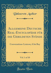 Allgemeine Deutsche Real-Encyclopädie für die Gebildeten Stände, Vol. 1 of 10 H 984 p. 18