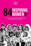 84 Inspiring Women: The Lives of Influential Sheroes that Rebelled, Made a Difference, and Inspire (Feminist Book) P 358 p. 22