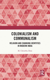 Colonialism and Communalism: Religion and Changing Identities in Modern India H 232 p. 24