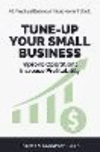 Tune-Up Your Small Business: Improve Operations, Increase Profitability P 266 p. 24