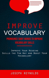 Improve Vocabulary: Pronounce Sight Words to Improve Vocabulary Skills (Improve Your Reading Skills the Fun Way and Boost Your V