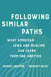 Following Similar Paths – What American Jews and Muslims Can Learn from One Another H 320 p. 24