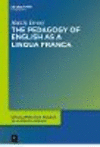 The Pedagogy of English as a Lingua Franca (Developments in English as a Lingua Franca [Delf], Vol. 13／13) '21