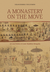 A Monastery on the Move: Art and Politics in Later Buddhist Mongolia H 304 p. 20