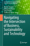 Navigating the Intersection of Business, Sustainability and Technology 1st ed. 2023(Contributions to Environmental Sciences & In