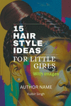 15 Hairstyle Ideas for Little Girls P 72 p. 23