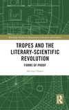 Tropes and the Literary-Scientific Revolution: Forms of Proof(Routledge Studies in Renaissance Literature and Culture) H 222 p.